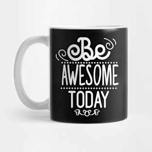 Be Awesome To Day Mug